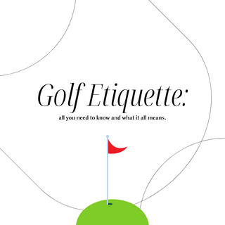 Golf Etiquette: What it Means & What You Need To Know.