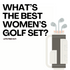 Hit the Course with Confidence: A Guide to Choosing the Perfect Women's Golf Set