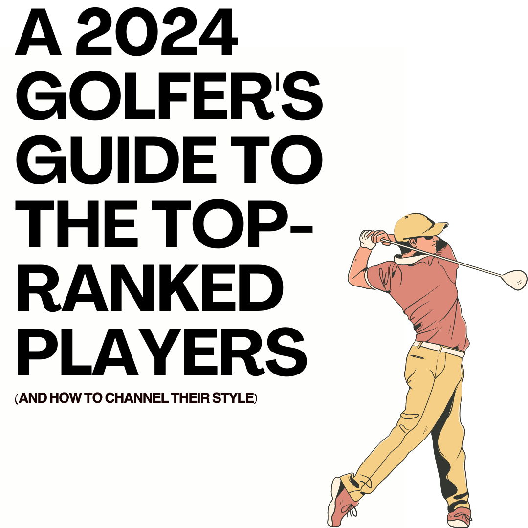 Fair Liar Favorites: A 2024 Golfer's Guide to the Top-Ranked Players (and How to Channel Their Style)