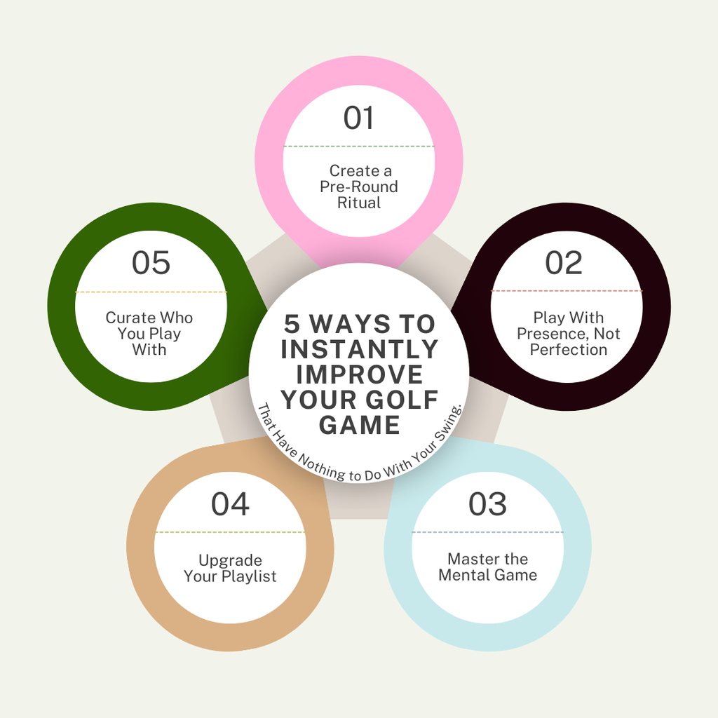 5 Ways to Instantly Improve Your Golf Game (That Have Nothing to Do With Your Swing)