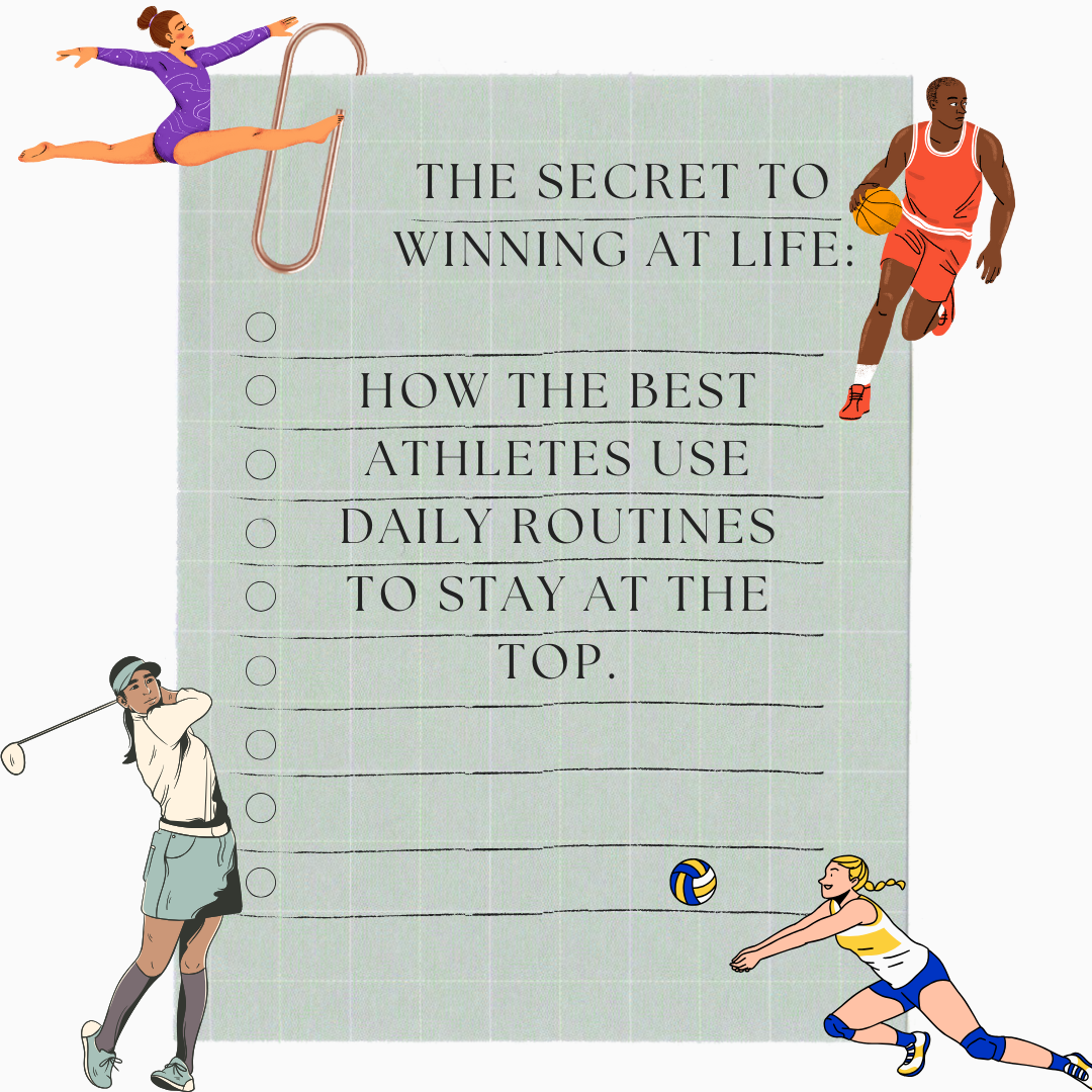 The Secret to Winning at Life: How the Best Athletes Use Daily Routines to Stay at the Top.