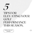 5 Tips for Elevating Your Golf Performance This Season.