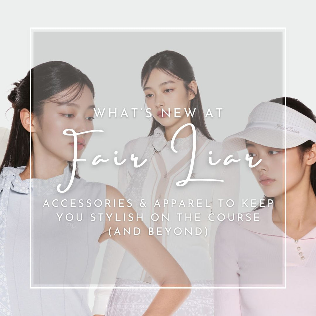 What’s New at Fair Liar: Accessories & Apparel to Keep You Stylish On the Course (And Beyond)