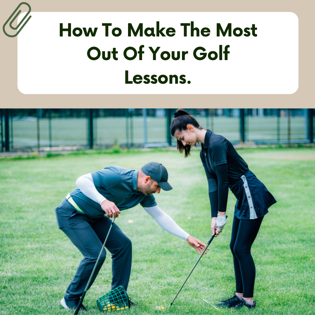 Make The Most Out Of Your Golf Lessons.
