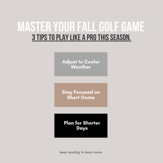Master Your Fall Golf Game: 3 Tips to Play Like a Pro This Season.