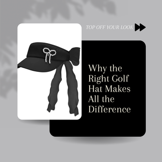 Top Off Your Look: Why the Right Golf Hat Makes All the Difference.